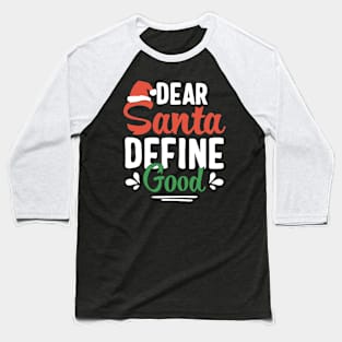 dear santa define good Baseball T-Shirt